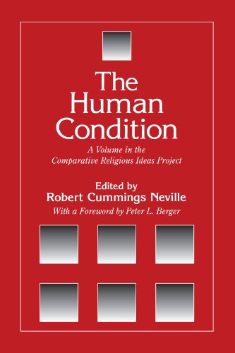 The Human Condition (The Comparative Religious Ideas Project): A Volume in the Comparative Religious Ideas Project von State University of New York Press